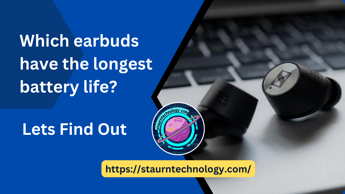 Which earbuds have the longest battery life