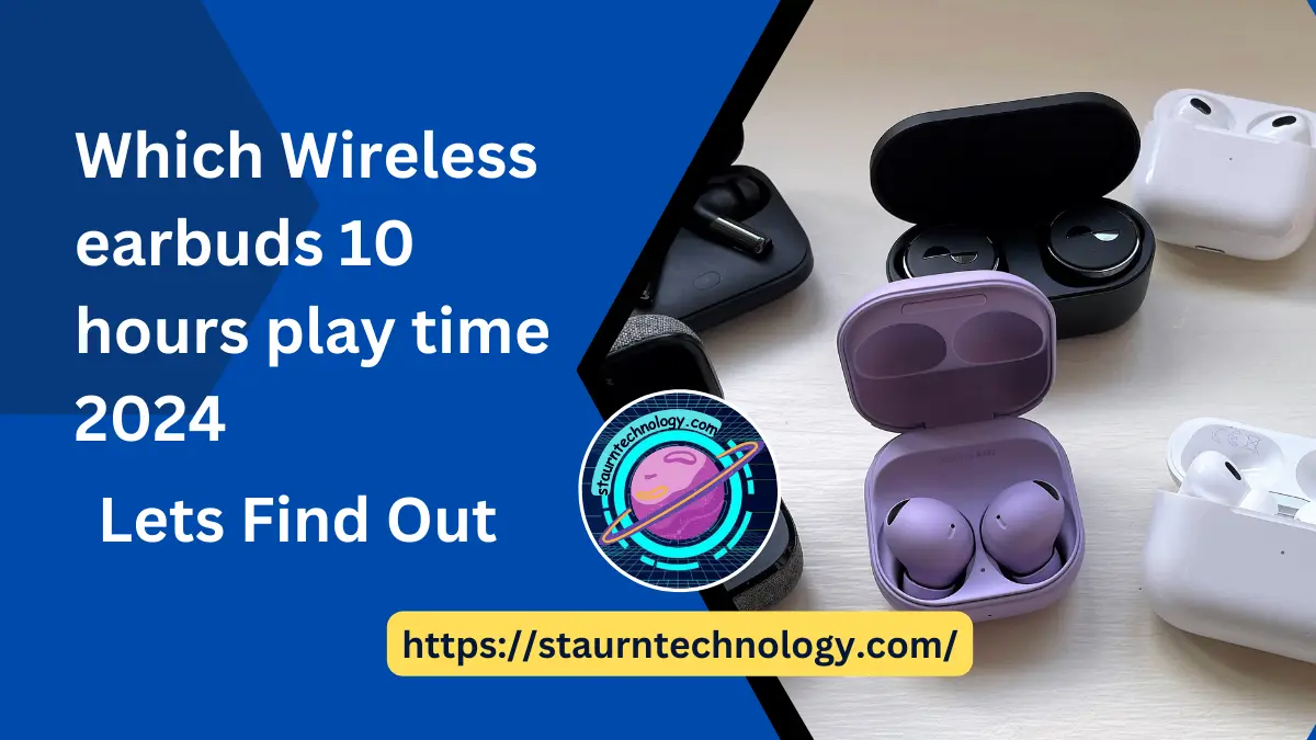 Which Wireless earbuds 10 hours play time