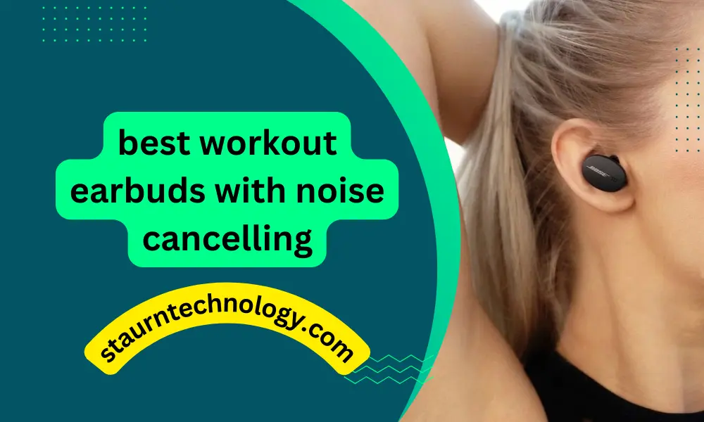 best workout earbuds with noise cancelling 2024